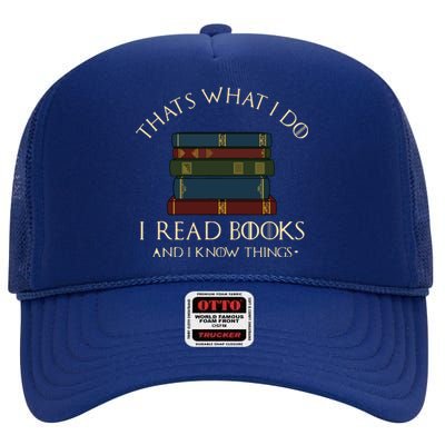 That's What I Do I Read Books And I Know Things Reading High Crown Mesh Back Trucker Hat