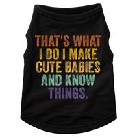 That's What I Do I Make Cute Babies And Know Things Saying Doggie Tank