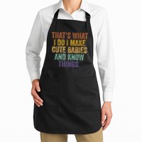 That's What I Do I Make Cute Babies And Know Things Saying Apron