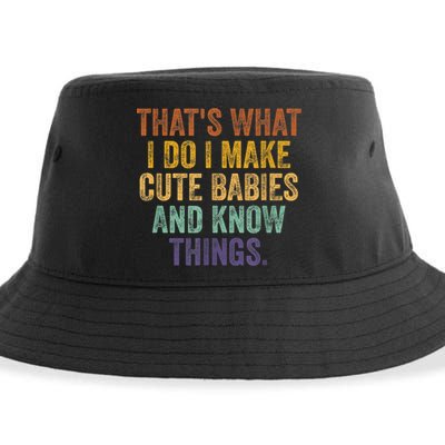 That's What I Do I Make Cute Babies And Know Things Saying Sustainable Bucket Hat