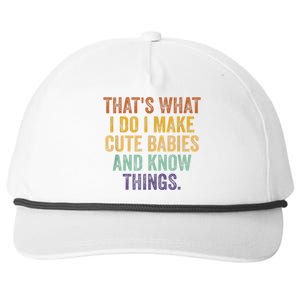 That's What I Do I Make Cute Babies And Know Things Saying Snapback Five-Panel Rope Hat