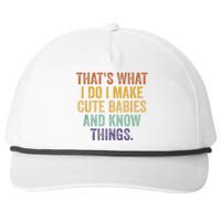 That's What I Do I Make Cute Babies And Know Things Saying Snapback Five-Panel Rope Hat