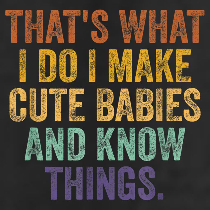 That's What I Do I Make Cute Babies And Know Things Saying 15oz Campfire Ceramic Mug