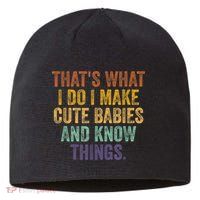 That's What I Do I Make Cute Babies And Know Things Saying Sustainable Beanie