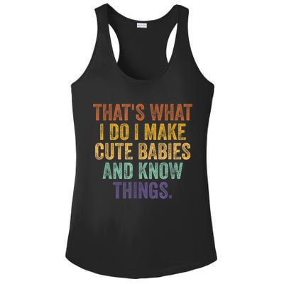 That's What I Do I Make Cute Babies And Know Things Saying Ladies PosiCharge Competitor Racerback Tank