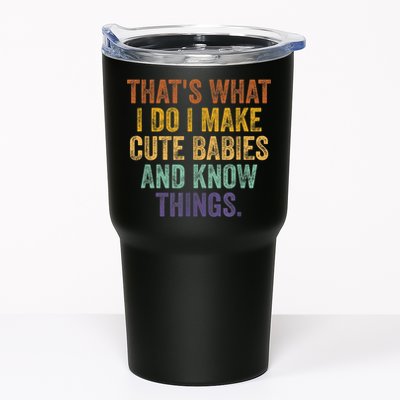 That's What I Do I Make Cute Babies And Know Things Saying Tumbler