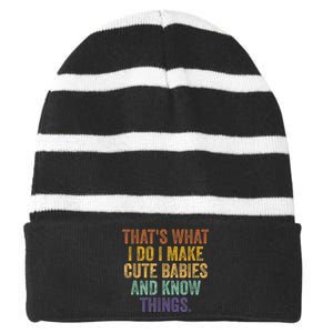 That's What I Do I Make Cute Babies And Know Things Saying Striped Beanie with Solid Band