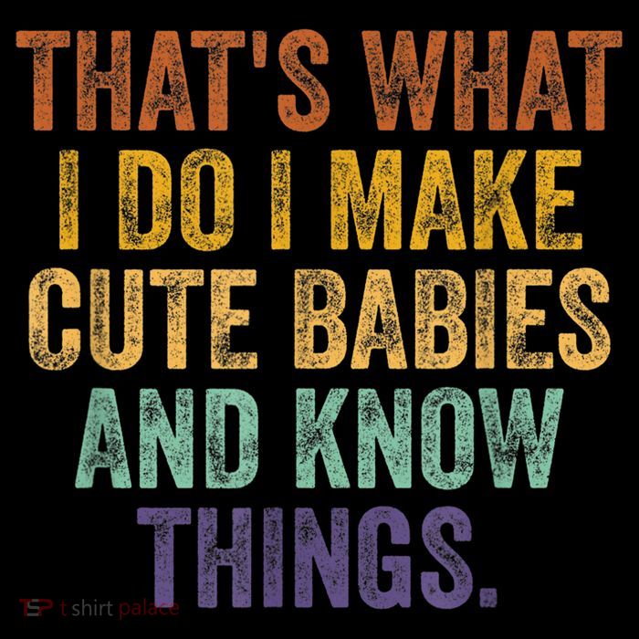 That's What I Do I Make Cute Babies And Know Things Saying Toddler Hoodie