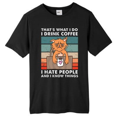 Thats What I Do I Coffee I Hate People And Know Things Gift Tall Fusion ChromaSoft Performance T-Shirt