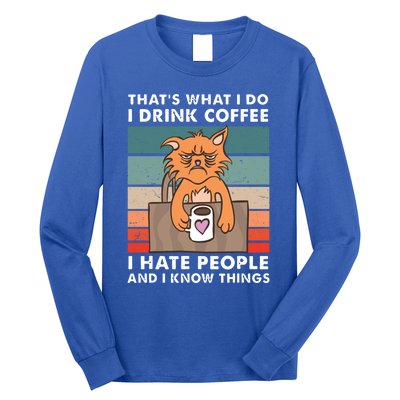 Thats What I Do I Coffee I Hate People And Know Things Gift Long Sleeve Shirt