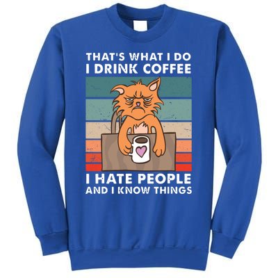 Thats What I Do I Coffee I Hate People And Know Things Gift Sweatshirt