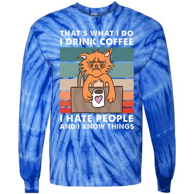 Thats What I Do I Coffee I Hate People And Know Things Gift Tie-Dye Long Sleeve Shirt