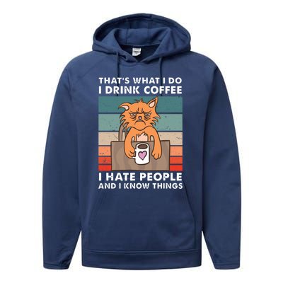 Thats What I Do I Coffee I Hate People And Know Things Gift Performance Fleece Hoodie