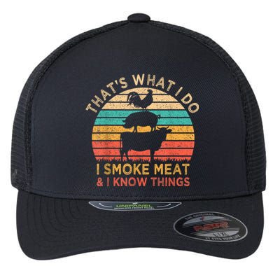 That's What I Do I Smoke Meat & I Know Things BBQ Grilling Flexfit Unipanel Trucker Cap