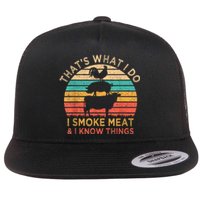 That's What I Do I Smoke Meat & I Know Things BBQ Grilling Flat Bill Trucker Hat