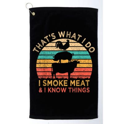 That's What I Do I Smoke Meat & I Know Things BBQ Grilling Platinum Collection Golf Towel