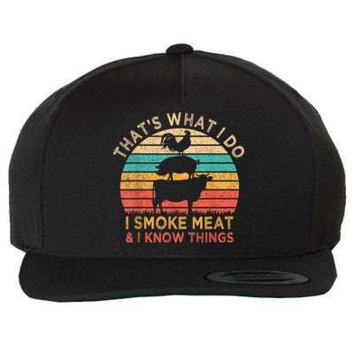 That's What I Do I Smoke Meat & I Know Things BBQ Grilling Wool Snapback Cap