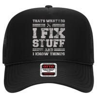 Thats What I Do I Fix Stuff And I Know Things Funny Saying High Crown Mesh Back Trucker Hat