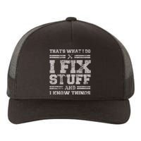 Thats What I Do I Fix Stuff And I Know Things Funny Saying Yupoong Adult 5-Panel Trucker Hat