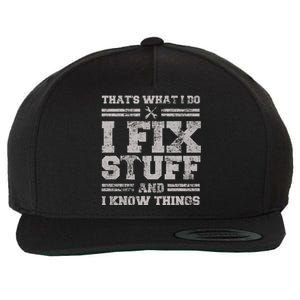 Thats What I Do I Fix Stuff And I Know Things Funny Saying Wool Snapback Cap