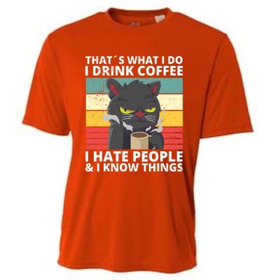 Thats What I Do I Coffee I Hate People And Know Things Funny Gift Cooling Performance Crew T-Shirt