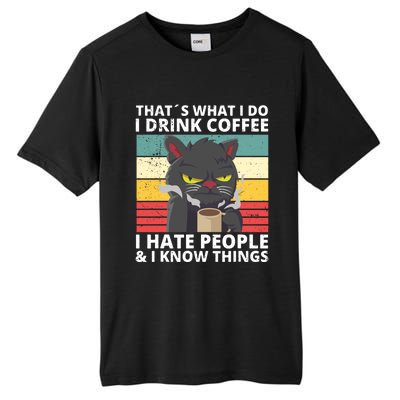 Thats What I Do I Coffee I Hate People And Know Things Funny Gift Tall Fusion ChromaSoft Performance T-Shirt