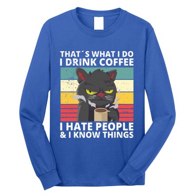 Thats What I Do I Coffee I Hate People And Know Things Funny Gift Long Sleeve Shirt