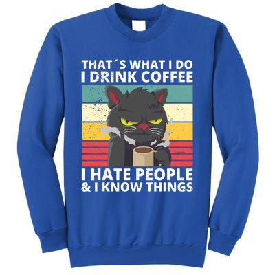 Thats What I Do I Coffee I Hate People And Know Things Funny Gift Sweatshirt