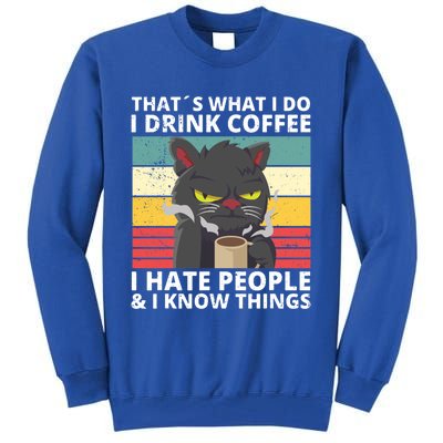 Thats What I Do I Coffee I Hate People And Know Things Funny Gift Tall Sweatshirt