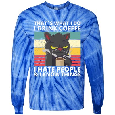 Thats What I Do I Coffee I Hate People And Know Things Funny Gift Tie-Dye Long Sleeve Shirt