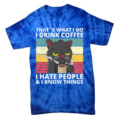 Thats What I Do I Coffee I Hate People And Know Things Funny Gift Tie-Dye T-Shirt