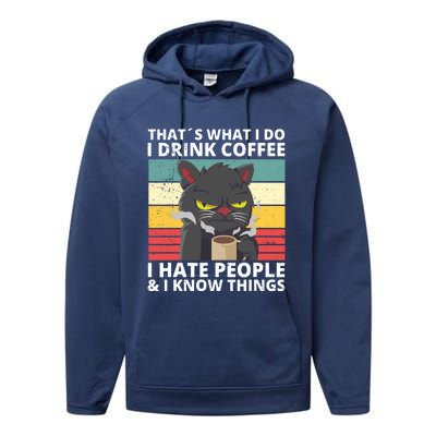 Thats What I Do I Coffee I Hate People And Know Things Funny Gift Performance Fleece Hoodie