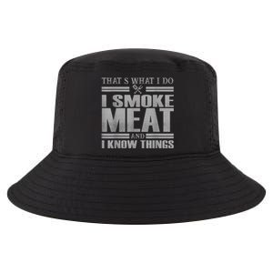 That's What I Do I Smoke Meat And I Know Things BBQ Grill Cool Comfort Performance Bucket Hat