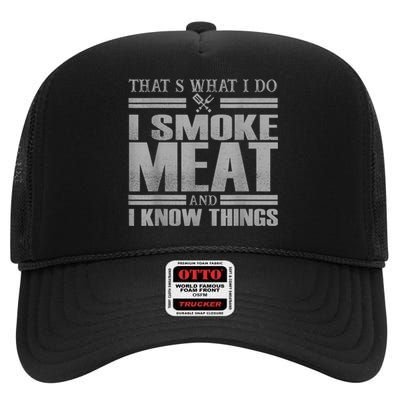 That's What I Do I Smoke Meat And I Know Things BBQ Grill High Crown Mesh Back Trucker Hat