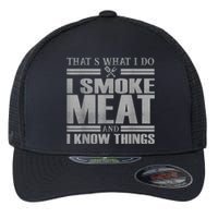 That's What I Do I Smoke Meat And I Know Things BBQ Grill Flexfit Unipanel Trucker Cap