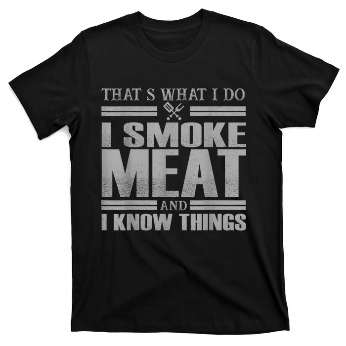 That's What I Do I Smoke Meat And I Know Things BBQ Grill T-Shirt