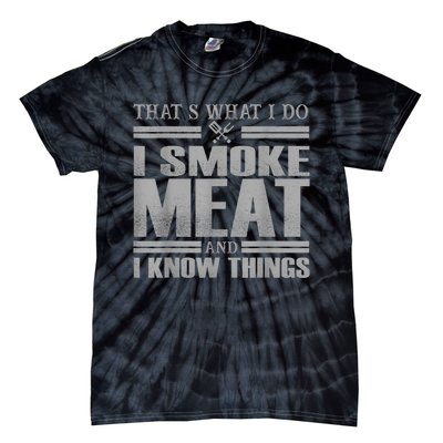 That's What I Do I Smoke Meat And I Know Things BBQ Grill Tie-Dye T-Shirt