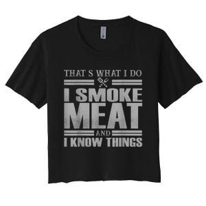 That's What I Do I Smoke Meat And I Know Things BBQ Grill Women's Crop Top Tee