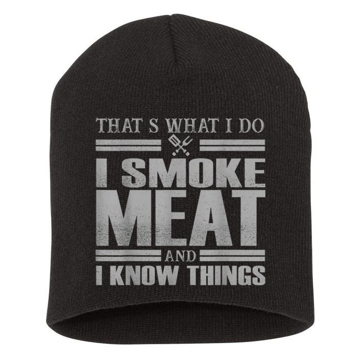 That's What I Do I Smoke Meat And I Know Things BBQ Grill Short Acrylic Beanie