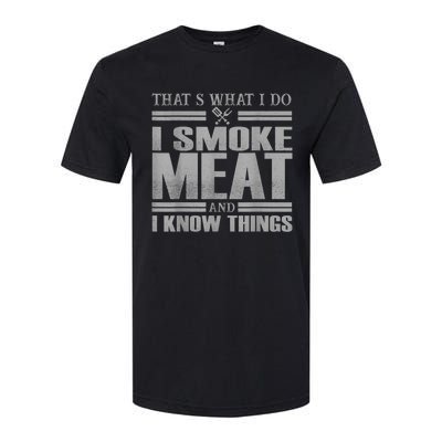 That's What I Do I Smoke Meat And I Know Things BBQ Grill Softstyle CVC T-Shirt