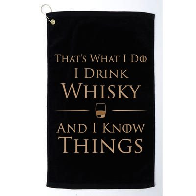 That's What I Do I Whisky And I Know Things Cool Gift Golf Towel