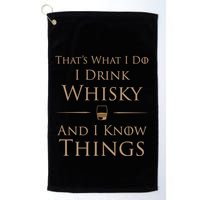 That's What I Do I Whisky And I Know Things Cool Gift Golf Towel