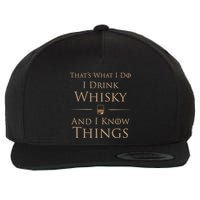That's What I Do I Whisky And I Know Things Cool Gift Wool Snapback Cap