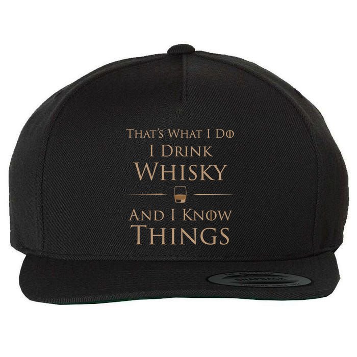 That's What I Do I Whisky And I Know Things Cool Gift Wool Snapback Cap