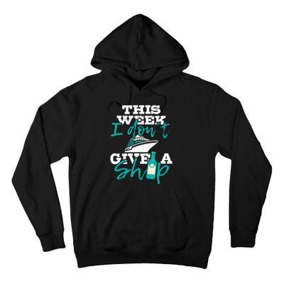 This Week I Don't Give A Ship Cruise Ship Cruising Cruiser Tall Hoodie