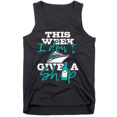 This Week I Don't Give A Ship Cruise Ship Cruising Cruiser Tank Top