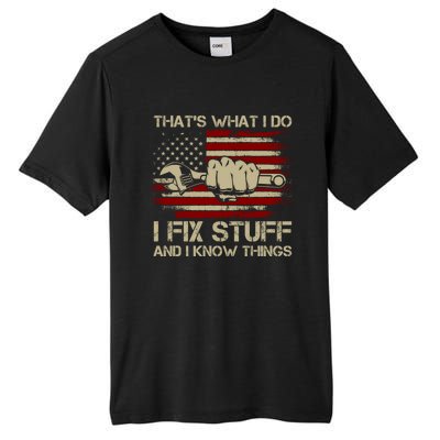 That's What I Do I Fix Stuff And I Know Things Gift Tall Fusion ChromaSoft Performance T-Shirt