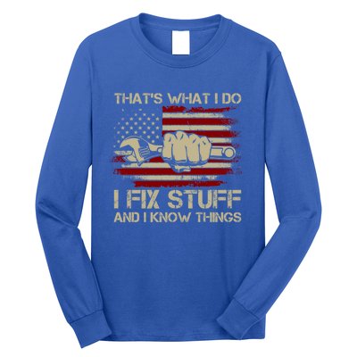 That's What I Do I Fix Stuff And I Know Things Gift Long Sleeve Shirt