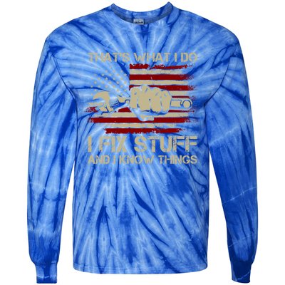 That's What I Do I Fix Stuff And I Know Things Gift Tie-Dye Long Sleeve Shirt