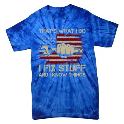 That's What I Do I Fix Stuff And I Know Things Gift Tie-Dye T-Shirt